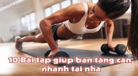 Top 10 bài tập tăng cân cho nam và nữ tại nhà